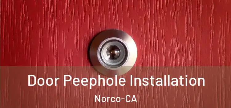 Door Peephole Installation Norco-CA