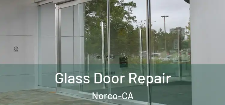  Glass Door Repair Norco-CA