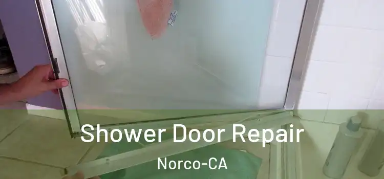 Shower Door Repair Norco-CA